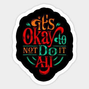 It's Okay To Not Do It All - Typography Inspirational Quote Design Great For Any Occasion Sticker